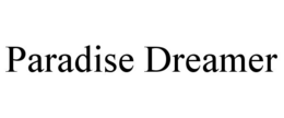 PARADISE DREAMER trademark