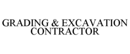 GRADING & EXCAVATION CONTRACTOR trademark