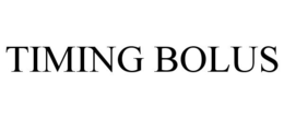 TIMING BOLUS trademark