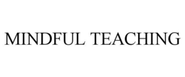 MINDFUL TEACHING trademark