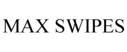 MAX SWIPES trademark