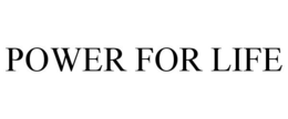 POWER FOR LIFE trademark