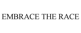 EMBRACE THE RACE trademark