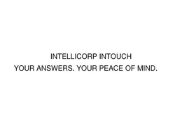INTELLICORP IN TOUCH - YOUR ANSWERS. YOUR PEACE OF MIND. trademark