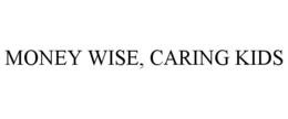 MONEY WISE, CARING KIDS trademark