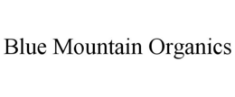 BLUE MOUNTAIN ORGANICS trademark