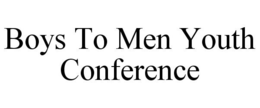 BOYS TO MEN YOUTH CONFERENCE trademark