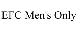 EFC MEN'S ONLY trademark