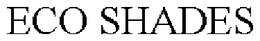 ECO SHADES trademark