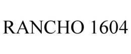 RANCHO 1604 trademark