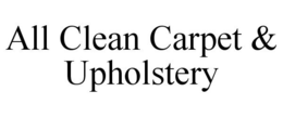 ALL CLEAN CARPET & UPHOLSTERY trademark