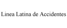 LINEA LATINA DE ACCIDENTES trademark