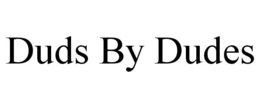 DUDS BY DUDES trademark