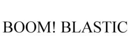 BOOM! BLASTIC trademark