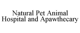 NATURAL PET ANIMAL HOSPITAL AND APAWTHECARY trademark