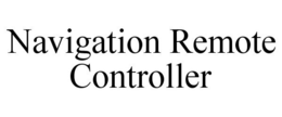 NAVIGATION REMOTE CONTROLLER trademark