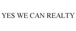 YES WE CAN REALTY trademark