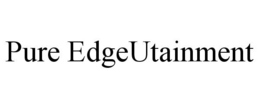 PURE EDGEUTAINMENT trademark