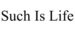 SUCH IS LIFE trademark
