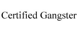 CERTIFIED GANGSTER trademark