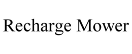 RECHARGE MOWER trademark