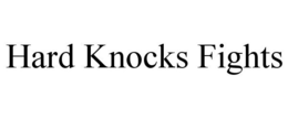 HARD KNOCKS FIGHTS trademark