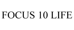 FOCUS 10 LIFE trademark