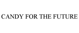 CANDY FOR THE FUTURE trademark