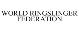 WORLD RINGSLINGER FEDERATION trademark