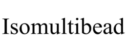 ISOMULTIBEAD trademark