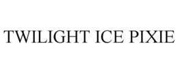 TWILIGHT ICE PIXIE trademark