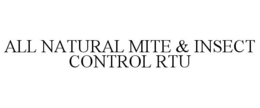 ALL NATURAL MITE & INSECT CONTROL RTU trademark