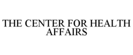 THE CENTER FOR HEALTH AFFAIRS trademark
