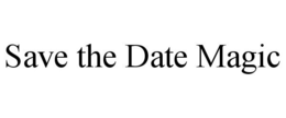 SAVE THE DATE MAGIC trademark
