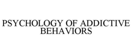 PSYCHOLOGY OF ADDICTIVE BEHAVIORS trademark