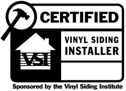VSI CERTIFIED VINYL SIDING INSTALLER SPONSORED BY THE VINYL SIDING INSTITUTE trademark