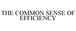 THE COMMON SENSE OF EFFICIENCY trademark