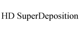 HD SUPERDEPOSITION trademark