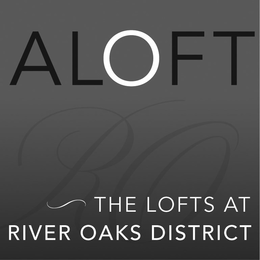 ALOFT RO THE LOFTS AT RIVER OAKS DISTRICT trademark