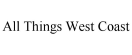 ALL THINGS WEST COAST trademark