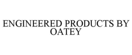 ENGINEERED PRODUCTS BY OATEY trademark