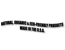 NATURAL, ORGANIC & ECO-FRIENDLY PRODUCTS MADE IN THE U.S.A. trademark