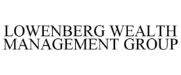 LOWENBERG WEALTH MANAGEMENT GROUP trademark