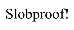 SLOBPROOF! trademark