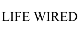 LIFE WIRED trademark