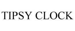 TIPSY CLOCK trademark