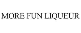 MORE FUN LIQUEUR trademark