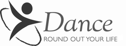 DANCE ROUND OUT YOUR LIFE trademark