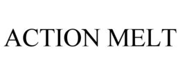ACTION MELT trademark