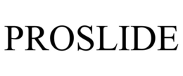 PROSLIDE trademark